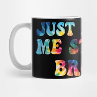 Just-Let-Me-Stim-Bro Mug